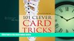 For you 101 Clever Card Tricks