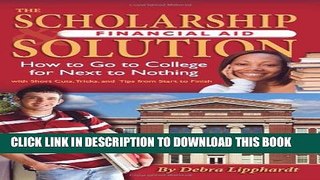Collection Book The Scholarship   Financial Aid Solution: How to Go to College for Next to Nothing
