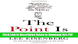 [Read] The Point Is: Making Sense of Birth, Death, and Everything in Between Full Online