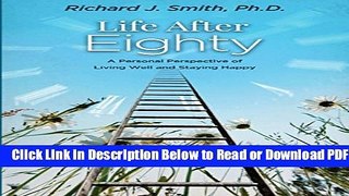 [Get] Life After Eighty: A Personal Perspective of Living Well and Staying Happy Popular Online