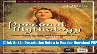 [Get] Personal Mythology: Using Ritual, Dreams, and Imagination to Discover Your Inner Story