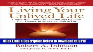 [Read] Living Your Unlived Life: Coping with Unrealized Dreams and Fulfilling Your Purpose in the