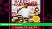 complete  Baking with the Cake Boss: 100 of Buddy s Best Recipes and Decorating Secrets