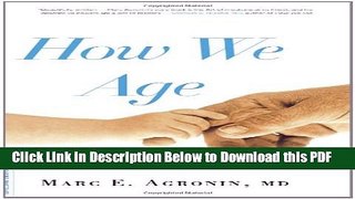 [Read] How We Age: A Doctor s Journey into the Heart of Growing Old Popular Online