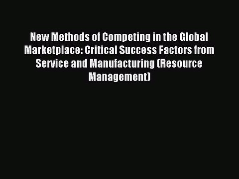 [PDF] New Methods of Competing in the Global Marketplace: Critical Success Factors from Service