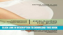 [PDF] Debunking the Bump: A Mathematician Mom Explodes Myths About Pregnancy Popular Colection