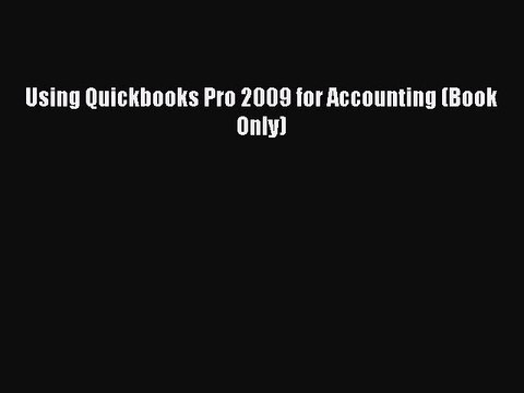 [PDF] Using Quickbooks Pro 2009 for Accounting (Book Only) Popular Colection