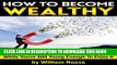 [PDF] How to Become Wealthy: The Essential Guide to Becoming Rich While You re Still Young Enough