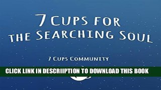 [New] 7 Cups for the Searching Soul Exclusive Online
