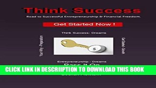[New] Think Success: The Road to Successful Entrepreneurship and Financial Freedom Exclusive Online