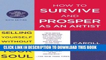 [Read] How to Survive and Prosper as an Artist: Selling Yourself Without Selling Your Soul Free
