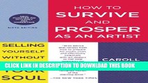 [Read] How to Survive and Prosper as an Artist: Selling Yourself Without Selling Your Soul Ebook