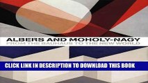 [Read] Albers and Moholy-Nagy: From the Bauhaus to the New World Full Online