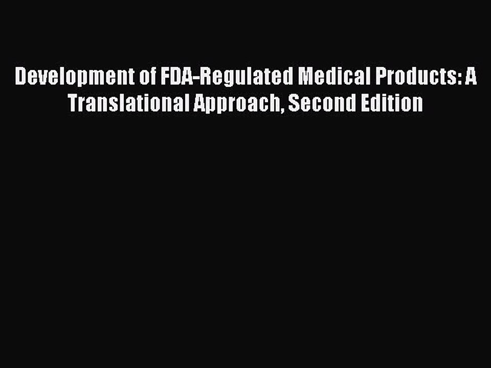 [PDF] Development of FDA-Regulated Medical Products: A Translational Approach Second Edition