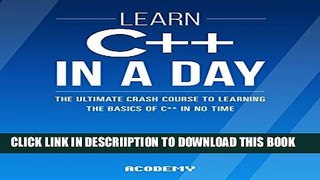 [PDF] C++: Learn C++ In A DAY! - The Ultimate Crash Course to Learning the Basics of C++ In No