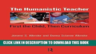 [PDF] Humanistic Teacher: First the Child, Then Curriculum Full Colection
