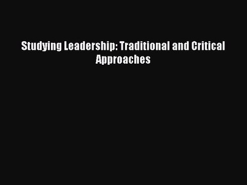 [PDF] Studying Leadership: Traditional and Critical Approaches Popular Colection