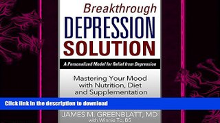 EBOOK ONLINE  Breakthrough Depression Solution: Mastering Your Mood with Nutrition, Diet