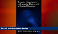 FAVORITE BOOK  Trauma, Dissociation, And Impulse Dyscontrol In Eating Disorders (Brunner/Mazel