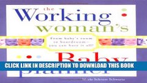 [PDF] The Working Woman s Baby Planner: From baby s room to boardroom--you can have it all!