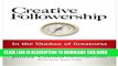 [PDF] Creative Followership: In the Shadow of Greatness Full Colection