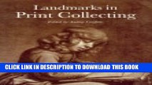 [Read] Landmarks in Print Collecting: Connoisseurs and Donors at the British Museum Since 1753