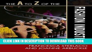 [PDF] The A to Z of the Fashion Industry (The A to Z Guide Series) Full Online