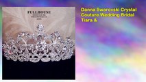 Danna Swarovski Crystal Couture Wedding Bridal Tiara &