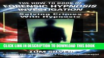 Collection Book The How-to Book of Forensic Hypnosis Investigation: Solving Crimes With Hypnosis