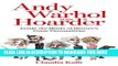 New Book Andy Warhol Was a Hoarder: Inside the Minds of History s Great Personalities