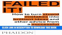 Collection Book Failed It!: How to turn mistakes into ideas and other advice for successfully