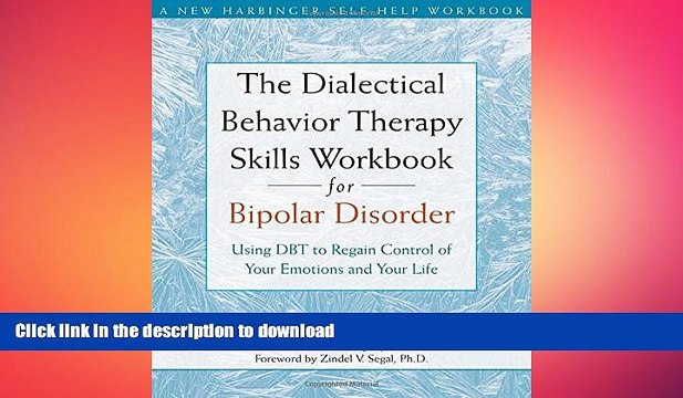 FAVORITE BOOK The Dialectical Behavior Therapy Skills Workbook for Bipolar Disorder: Using DBT