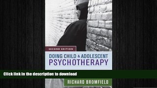 READ BOOK  Doing Child and Adolescent Psychotherapy: Adapting Psychodynamic Treatment to