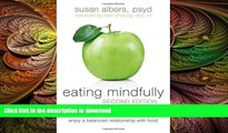 READ BOOK  Eating Mindfully: How to End Mindless Eating and Enjoy a Balanced Relationship with