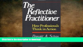 FAVORITE BOOK  The Reflective Practitioner: How Professionals Think In Action FULL ONLINE