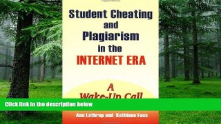 Big Deals  Student Cheating and Plagiarism in the Internet Era: A Wake-Up Call  Best Seller Books