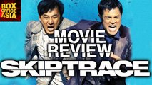 Skiptrace Movie Review | Jackie Chan, Fan Bingbing | Hollywood Asia