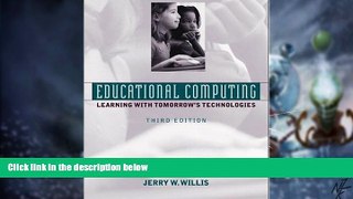 Big Deals  Educational Computing: Learning with Tomorrow s Technologies (3rd Edition)  Free Full