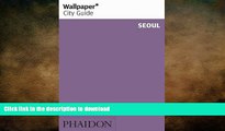 READ THE NEW BOOK Wallpaper City Guide: Seoul READ PDF FILE ONLINE