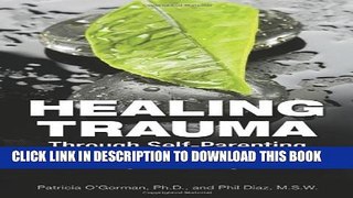 [Read] Healing Trauma Through Self-Parenting: The Codependency Connection Ebook Free