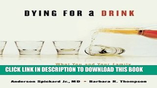 [Read] Dying for a Drink: What You and Your Family Should Know About Alcoholism Ebook Free
