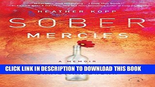 [PDF] Sober Mercies: How Love Caught Up with a Christian Drunk Popular Online