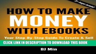 [PDF] How To Make Money With Ebooks: Your Step-By-Step Guide To Create and Sell Your Ebook on
