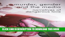 Collection Book Murder, Gender and the Media: Narratives of Dangerous Love