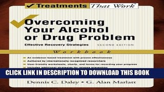 [Read] Overcoming Your Alcohol or Drug Problem: Effective Recovery Strategies Workbook (Treatments