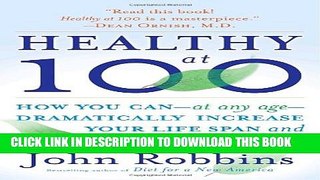 [Read] Healthy at 100: The Scientifically Proven Secrets of the World s Healthiest and