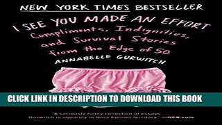 [Read] I See You Made an Effort: Compliments, Indignities, and Survival Stories from the Edge of