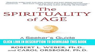 [Read] The Spirituality of Age: A Seeker s Guide to Growing Older Ebook Free