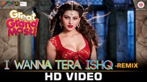 I Wanna Tera Ishq Remix HD Video Song Great Grand Masti 2016 Urvashi Rautela | New Songs