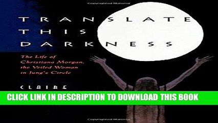 New Book Translate this Darkness: The Life of Christiana Morgan, the Veiled Woman in Jung s Circle